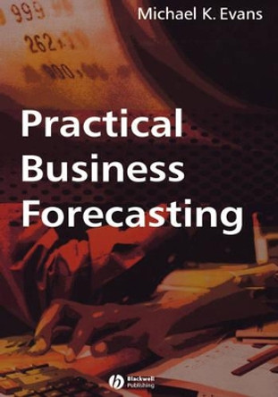 Practical Business Forecasting by Michael K. Evans 9780631220657