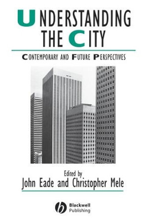 Understanding the City: Contemporary and Future Perspectives by John Eade 9780631224075