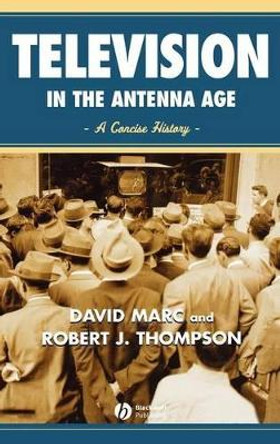 Television in the Antenna Age: A Concise History by David Marc 9780631215431