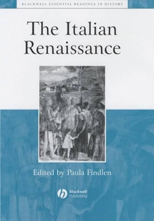 The Italian Renaissance: The Essential Readings by Paula Findlen 9780631222828