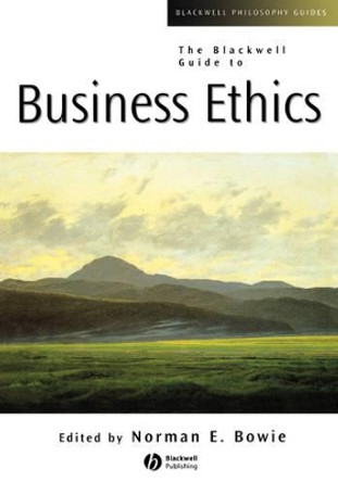 The Blackwell Guide to Business Ethics by Professor Norman E. Bowie 9780631221234