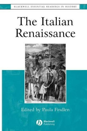 The Italian Renaissance: The Essential Readings by Paula Findlen 9780631222835
