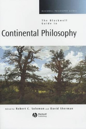 The Blackwell Guide to Continental Philosophy by Robert Solomon 9780631221241