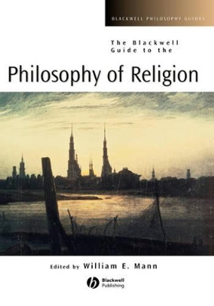 The Blackwell Guide to the Philosophy of Religion by William E. Mann 9780631221289