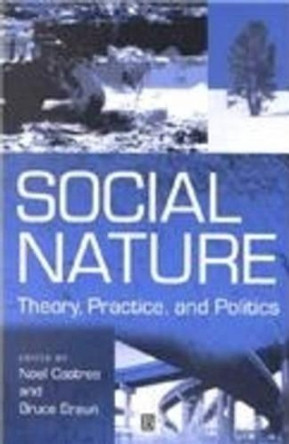 Social Nature: Theory, Practice and Politics by Noel Castree 9780631215684