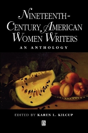 Nineteenth-Century American Women Writers: An Anthology by Karen L. Kilcup 9780631199861