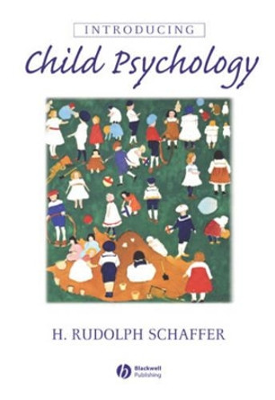 Introducing Child Psychology by H. Rudolph Schaffer 9780631216285