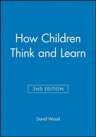 How Children Think and Learn by David Wood 9780631200079