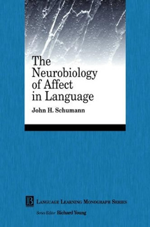 The Neurobiology of Affect in Language Learning by John H. Schumann 9780631210108