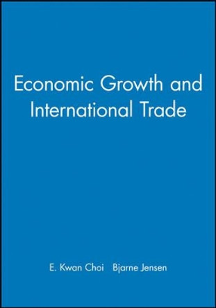 Economic Growth and International Trade by Eun Kwan Choi 9780631218111