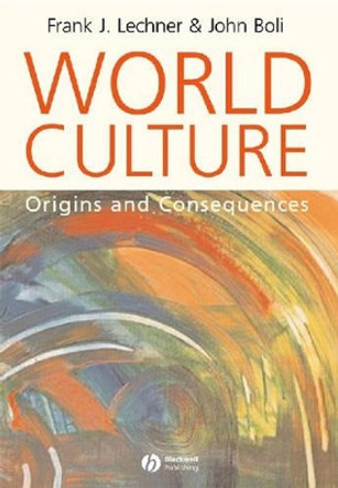 World Culture: Origins and Consequences Frank J. Lechner 9780631226772