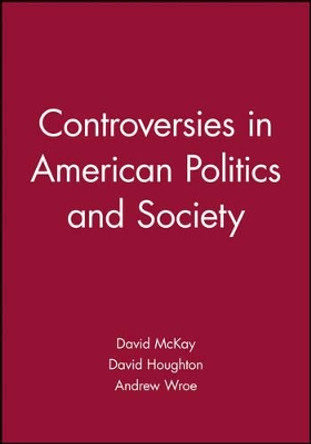 Controversies in American Politics and Society by David McKay 9780631228950