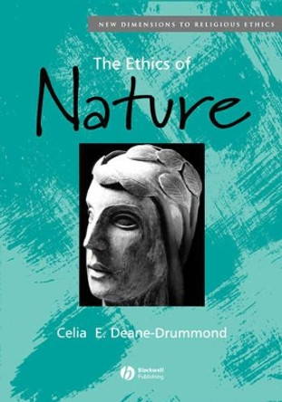 The Ethics of Nature by Celia Deane-Drummond 9780631229384