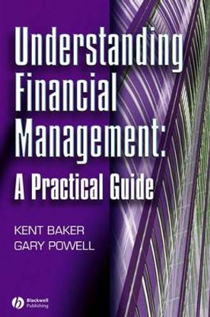 Understanding Financial Management: A Practical Guide by H. Kent Baker 9780631231004