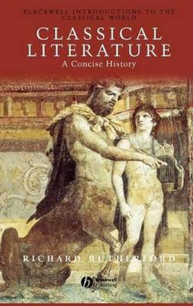 Classical Literature: A Concise History by Richard Rutherford 9780631231325