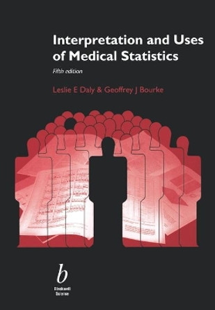 Interpretation and Uses of Medical Statistics by Leslie E. Daly 9780632047635