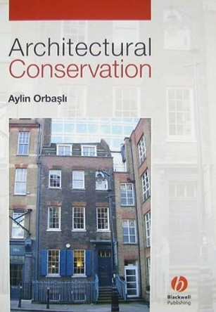 Architectural Conservation: Principles and Practice by Aylin Orbasli 9780632040254