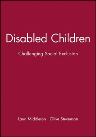 Disabled Children: Challenging Social Exclusion by Laura Middleton 9780632050550