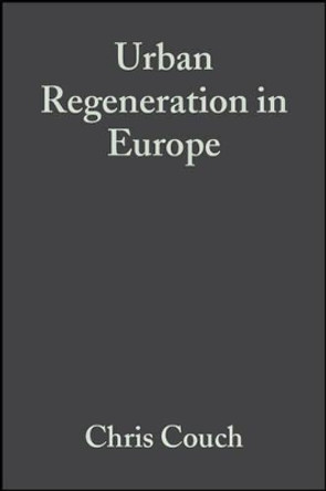 Urban Regeneration in Europe by Chris Couch 9780632058419