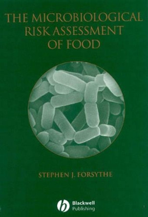 The Microbiological Risk Assessment of Food by Stephen J. Forsythe 9780632059522