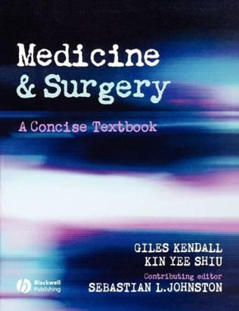 Medicine and Surgery: A Concise Textbook by Giles Kendall 9780632064922