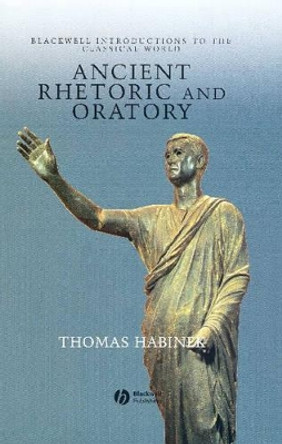 Ancient Rhetoric and Oratory by Thomas N. Habinek 9780631235156