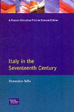 Italy in the Seventeenth Century by Domenico Sella 9780582035959