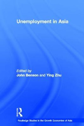 Unemployment in Asia: Organizational and Institutional Relationships by John Benson