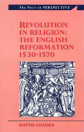 Revolution in Religion: The English Reformation 1530-1570 by David Loades 9780708311417