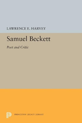 Samuel Beckett: Poet and Critic by Lawrence E. Harvey 9780691655536