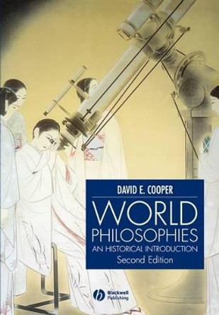 World Philosophies: A Historical Introduction by David E. Cooper 9780631232612