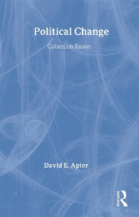 Political Change: A Collection of Essays by David E. Apter 9780714640129
