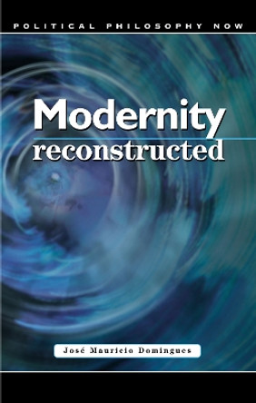 Modernity Reconstructed by Jose Mauricio Domingues 9780708319376