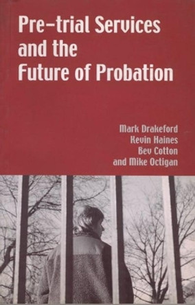 Pre-trial Services and the Future of Probation by Mark Drakeford 9780708316436