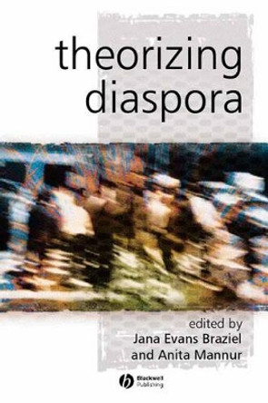 Theorizing Diaspora: A Reader by Jana Evans Braziel 9780631233923