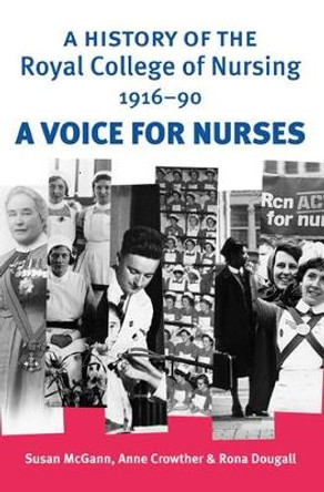 A History of the Royal College of Nursing 1916-90: A Voice for Nurses by Susan McGann 9780719077951