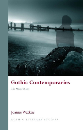 Gothic Contemporaries: The Haunted Text by Joanne Watkiss 9780708324561