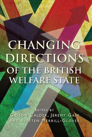 Changing Directions of the British Welfare State by Gideon Calder 9780708325469