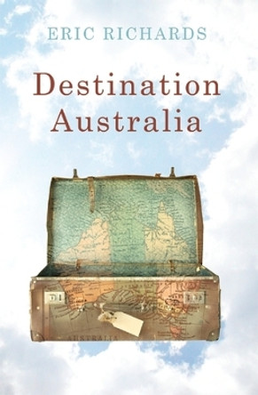 Destination Australia: Migration to Australia Since 1901 by Eric Richards 9780719080371