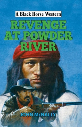 Revenge at Powder River by John McNally 9780719827082