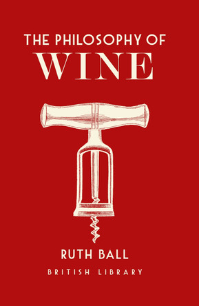 The Philosophy of Wine by Ruth Ball 9780712352789