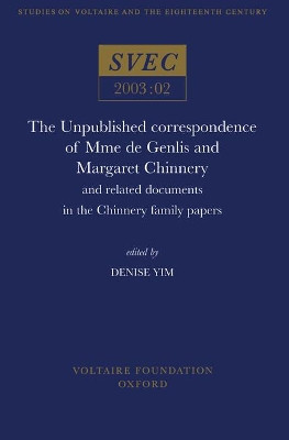 The Unpublished correspondence of Mme de Genlis and Margaret Chinnery: and related documents in the Chinnery family papers by Denise Yim 9780729408165