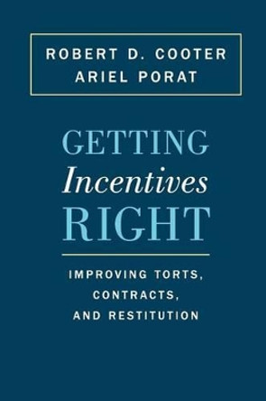 Getting Incentives Right: Improving Torts, Contracts, and Restitution by Robert D. Cooter 9780691173740