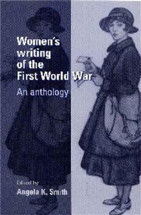 Women'S Writing of the First World War: An Anthology by Angela Smith 9780719050732