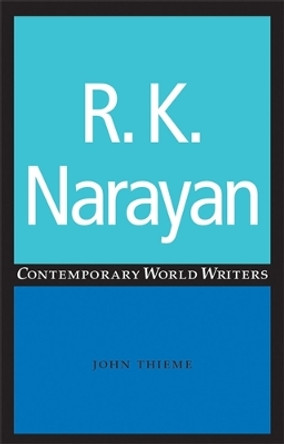 R. K. Narayan by John Thieme 9780719059261