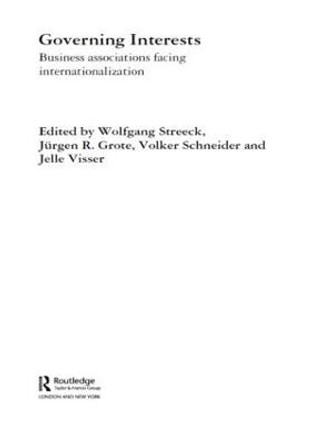 Governing Interests: Business Associations Facing Internationalism by Wolfgang Streeck