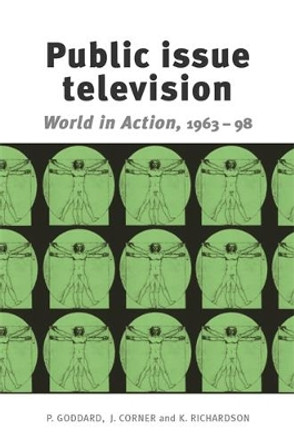 Public Issue Television: World in Action' 1963-98 by Peter Goddard 9780719062551