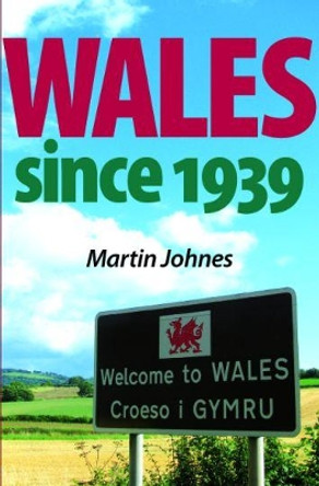 Wales Since 1939 by Martin Johnes 9780719086663