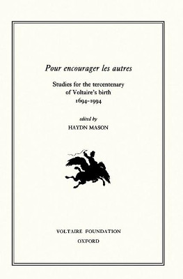 Pour Encourager les Autres: Studies for the Tercentenary of Voltaire's Birth, 1694-1994: 1994 by Haydn Mason 9780729404822