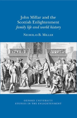 John Millar and the Scottish Enlightenment: Family Life and World History by Nicholas B. Miller 9780729411929